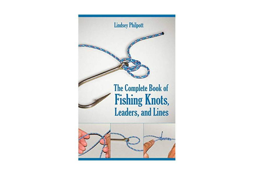 the complete book of fishing knots, leaders, and lines