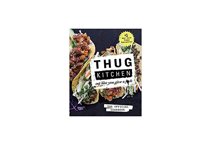 thug kitchen: the official cookbook: eat like you give a f*ck