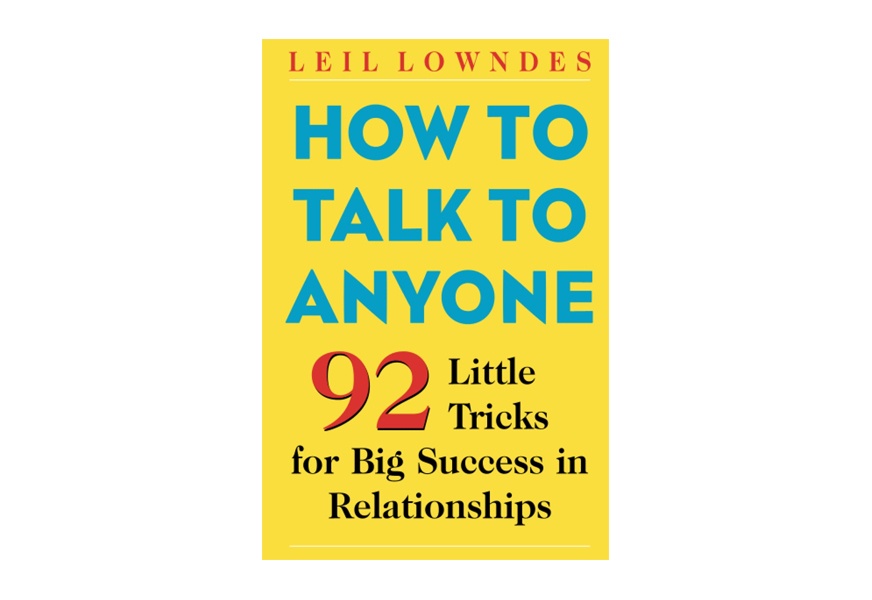 how to talk to anyone 92 little tricks for big success in relationships