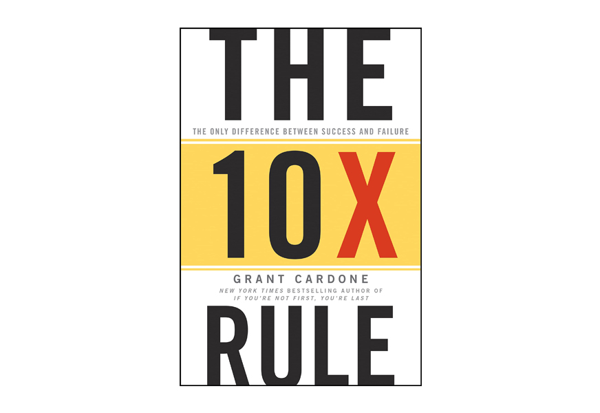 the 10x rule the only difference between success and failure