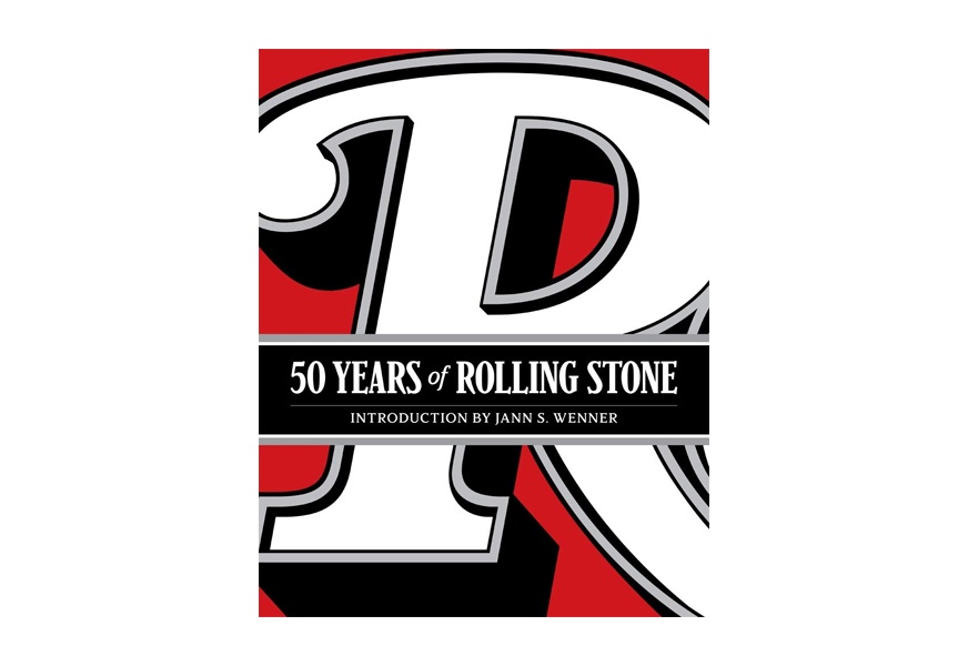 50 years of rolling stone the music, politics and people that changed our culture