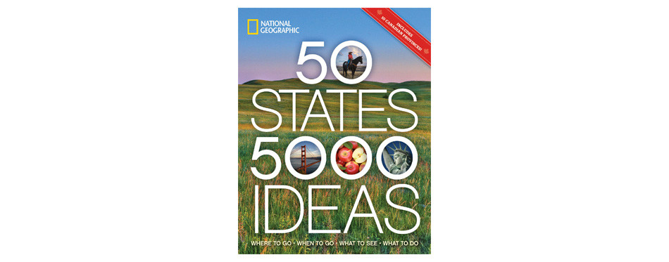 50 States, 5,000 Ideas: Where to Go, When to Go, What to See, What to Do