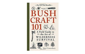 Bushcraft 101: A Field Guide to the Art of Wilderness Survival, Dave Canterbury