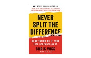 never split the difference: negotiating as if your life depended on it