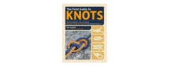 The Field Guide to Knots: How to Identify, Tie, and Untie Over 80 Essential Knots for Outdoor Pursuits, Bob Holtzman