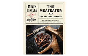 The MeatEater Fish and Game Cookbook: Recipes and Techniques for Every Hunter and Angler