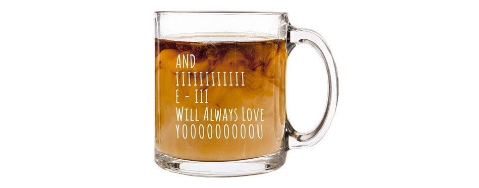 and i will always love you | 13 oz glass coffee cup mug