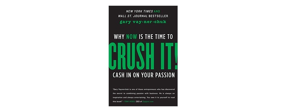 crush it!: why now is the time to cash in on your passion