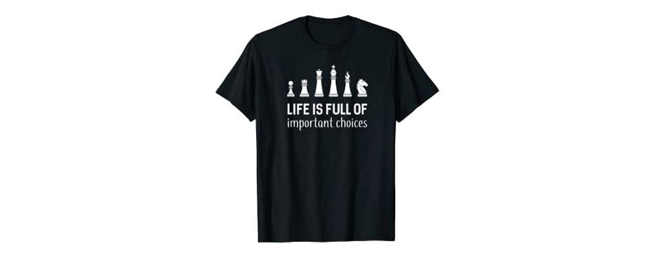 life is full of important choices chess t-shirt