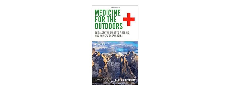 medicine for the outdoors the essential guide to first aid and medical emergencies, paul s. auerbach