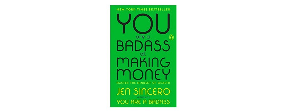 you are a badass at making money: master the mindset of wealth